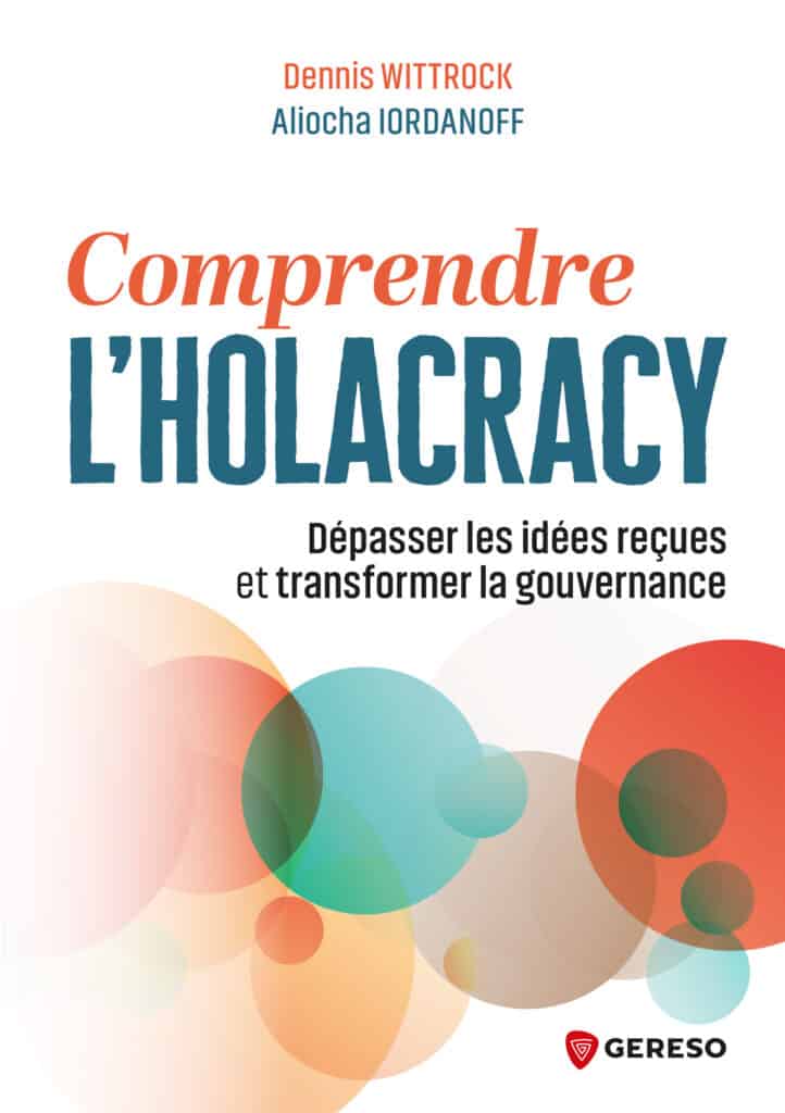 Livre "Comprendre l'Holacratie" par Dennis Wittrock et Aliocha Iordanoff, sur la gouvernance d'entre.